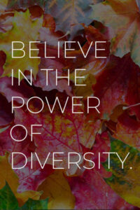 Believe In The Power Of Diversity