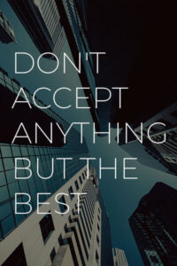 Don't Accept Anything But The Best